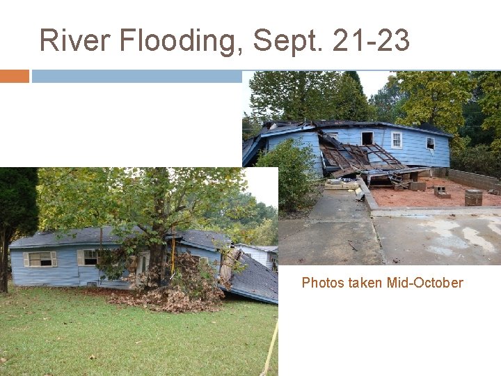 River Flooding, Sept. 21 -23 Photos taken Mid-October 