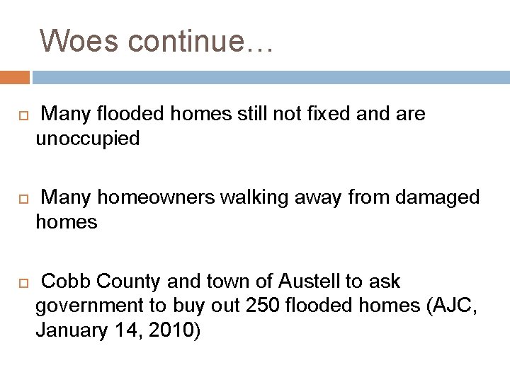 Woes continue… Many flooded homes still not fixed and are unoccupied Many homeowners walking