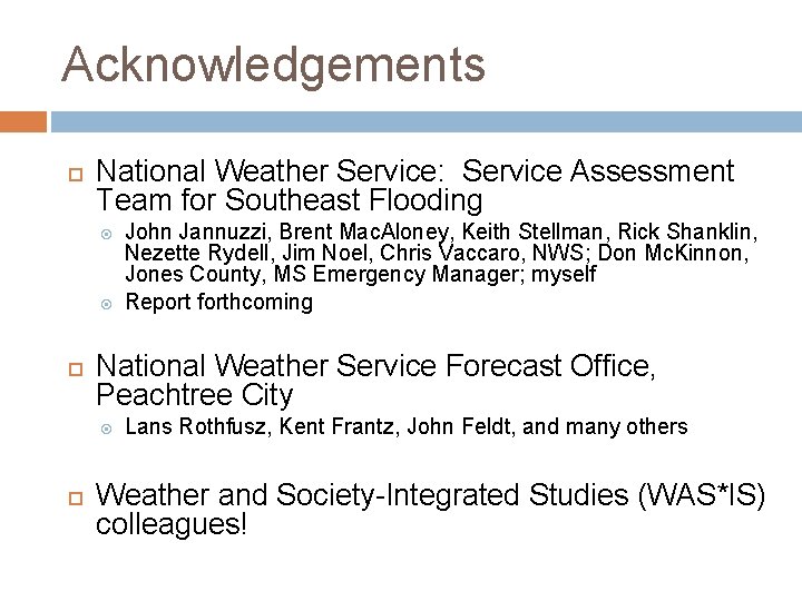 Acknowledgements National Weather Service: Service Assessment Team for Southeast Flooding National Weather Service Forecast