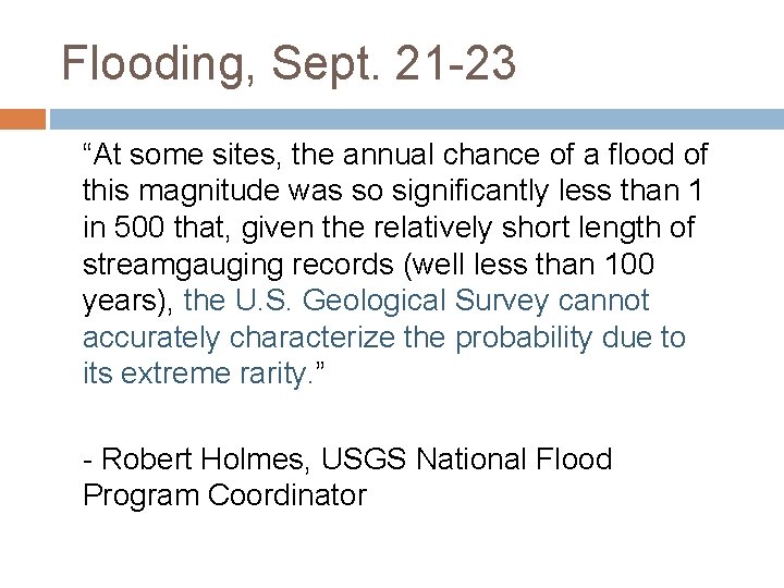 Flooding, Sept. 21 -23 “At some sites, the annual chance of a flood of