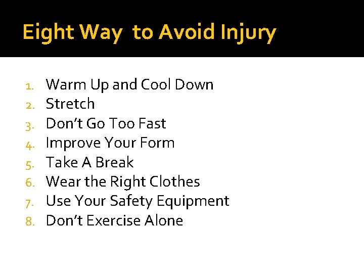 Eight Way to Avoid Injury 1. 2. 3. 4. 5. 6. 7. 8. Warm