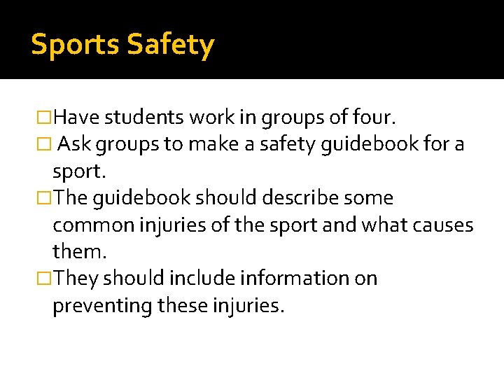 Sports Safety �Have students work in groups of four. � Ask groups to make