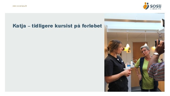 www. sosuesbjerg. dk Katja – tidligere kursist på forløbet 
