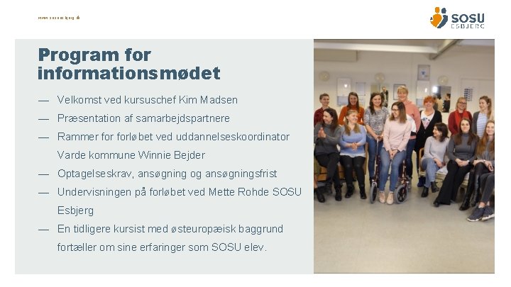 www. sosuesbjerg. dk Program for informationsmødet — Velkomst ved kursuschef Kim Madsen — Præsentation