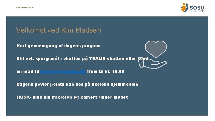 www. sosuesbjerg. dk Velkomst ved Kim Madsen Kort gennemgang af dagens program Stil evt.