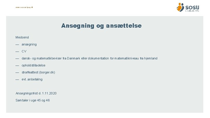 www. sosuesbjerg. dk Ansøgning og ansættelse Medsend — ansøgning — CV — dansk- og