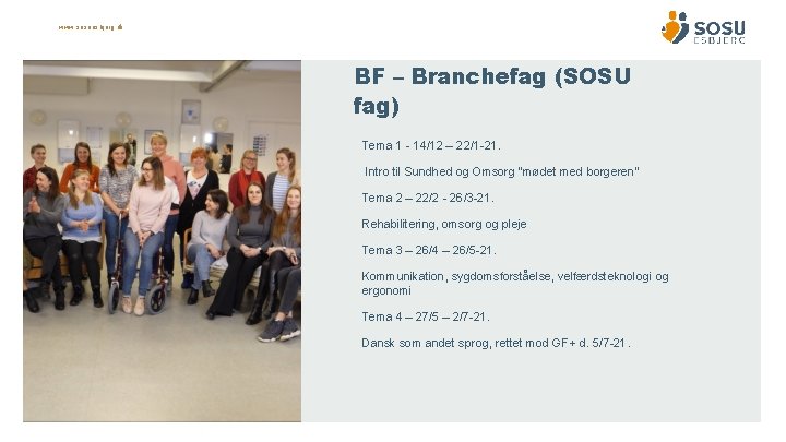 www. sosuesbjerg. dk BF – Branchefag (SOSU fag) Tema 1 - 14/12 – 22/1