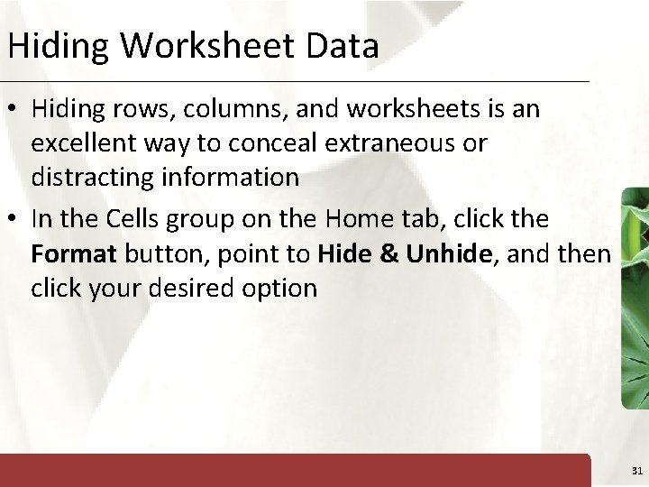 Hiding Worksheet Data XP • Hiding rows, columns, and worksheets is an excellent way