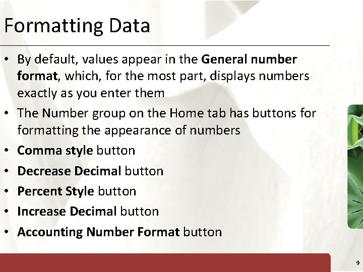 Formatting Data XP • By default, values appear in the General number format, which,