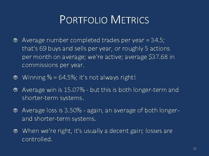 PORTFOLIO METRICS Average number completed trades per year = 34. 5; that's 69 buys PORTFOLIO METRICS Average number completed trades per year = 34. 5; that's 69 buys