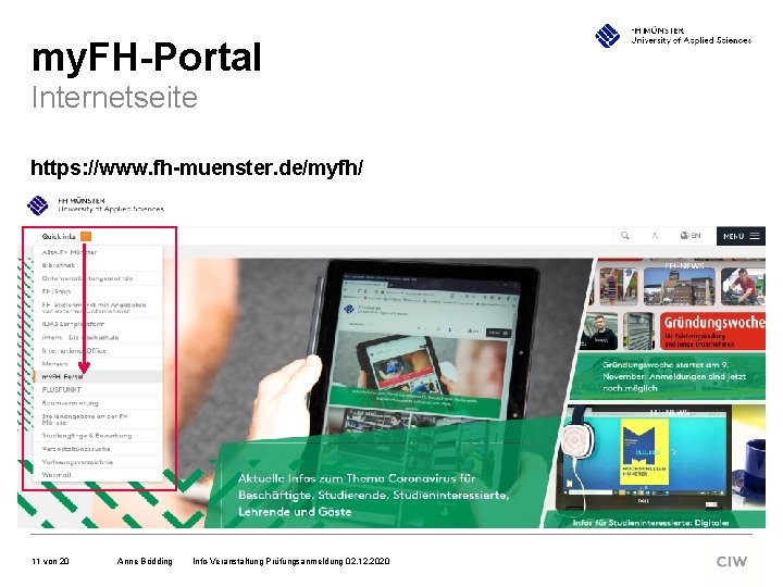 my. FH-Portal Internetseite https: //www. fh-muenster. de/myfh/ 11 von 20 Anne Bödding Info-Veranstaltung Prüfungsanmeldung