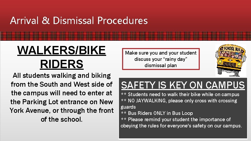 Arrival & Dismissal Procedures WALKERS/BIKE RIDERS All students walking and biking from the South