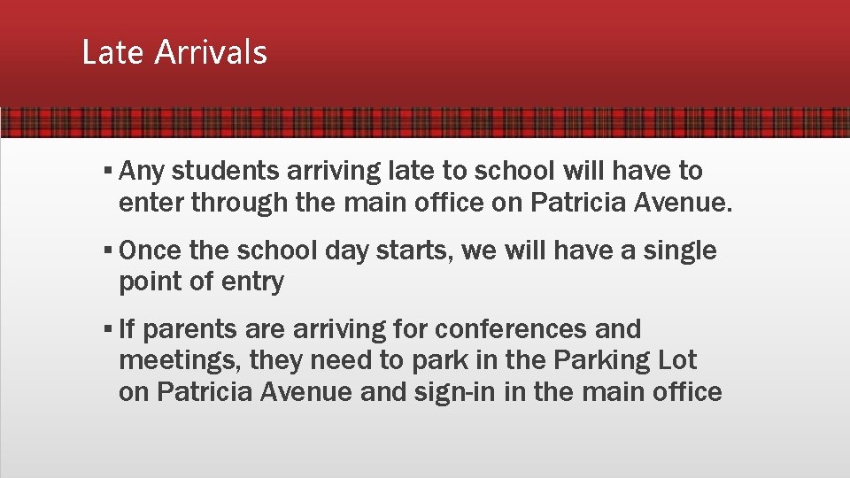 Late Arrivals ▪ Any students arriving late to school will have to enter through