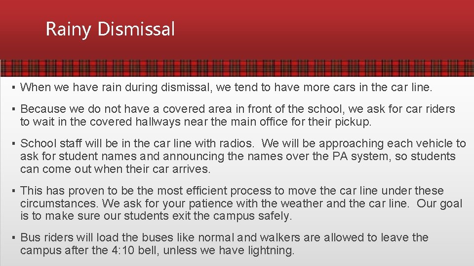 Rainy Dismissal ▪ When we have rain during dismissal, we tend to have more