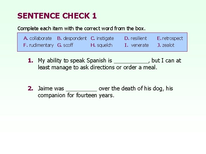 SENTENCE CHECK 1 Complete each item with the correct word from the box. A.