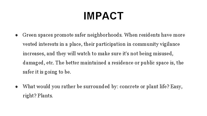 IMPACT ● Green spaces promote safer neighborhoods. When residents have more vested interests in