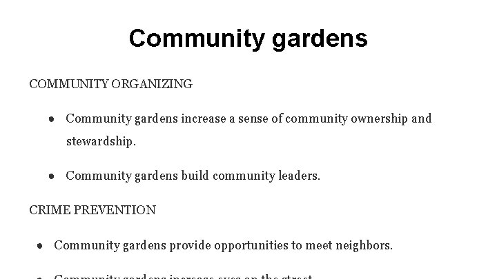 Community gardens COMMUNITY ORGANIZING ● Community gardens increase a sense of community ownership and