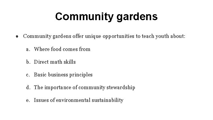 Community gardens ● Community gardens offer unique opportunities to teach youth about: a. Where