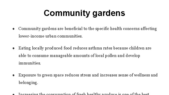Community gardens ● Community gardens are beneficial to the specific health concerns affecting lower-income