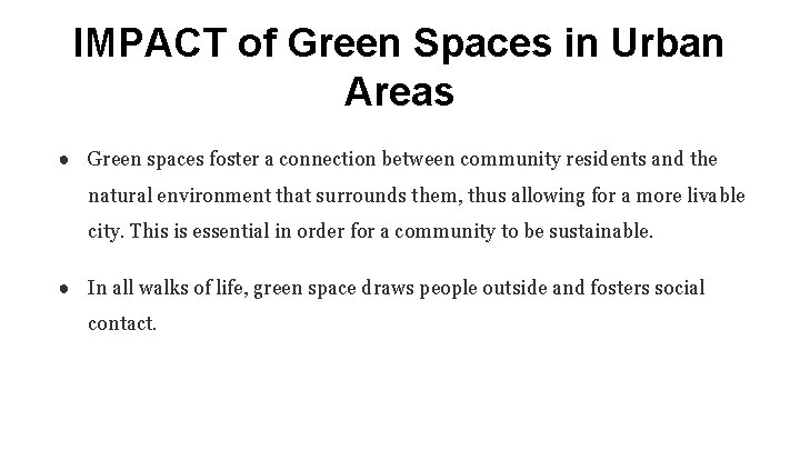 IMPACT of Green Spaces in Urban Areas ● Green spaces foster a connection between