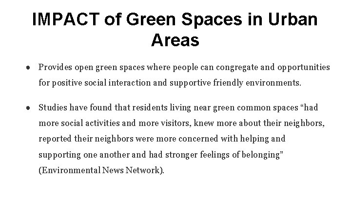 IMPACT of Green Spaces in Urban Areas ● Provides open green spaces where people