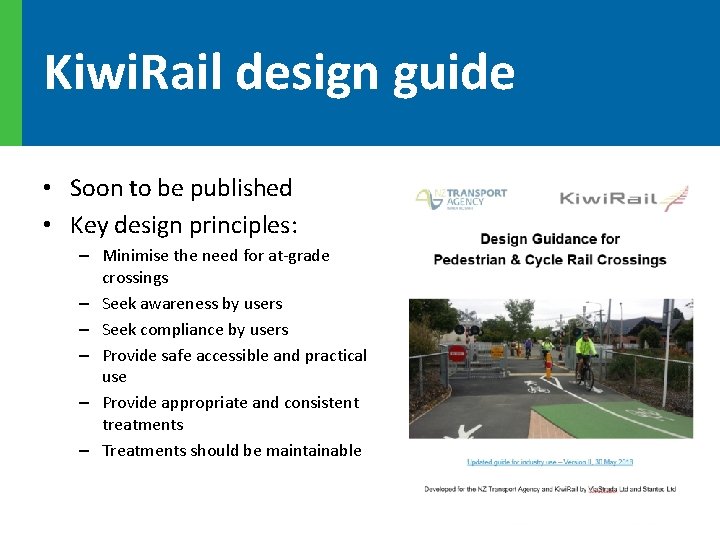 Kiwi. Rail design guide • Soon to be published • Key design principles: –