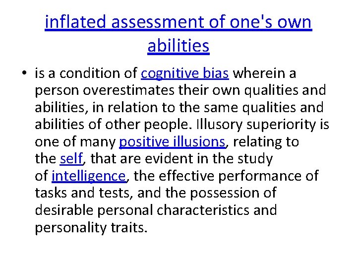inflated assessment of one's own abilities • is a condition of cognitive bias wherein