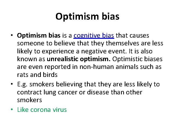 Optimism bias • Optimism bias is a cognitive bias that causes someone to believe