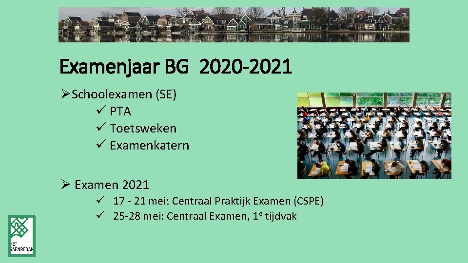 Examenjaar BG 2020 -2021 ØSchoolexamen (SE) ü PTA ü Toetsweken ü Examenkatern Ø Examen