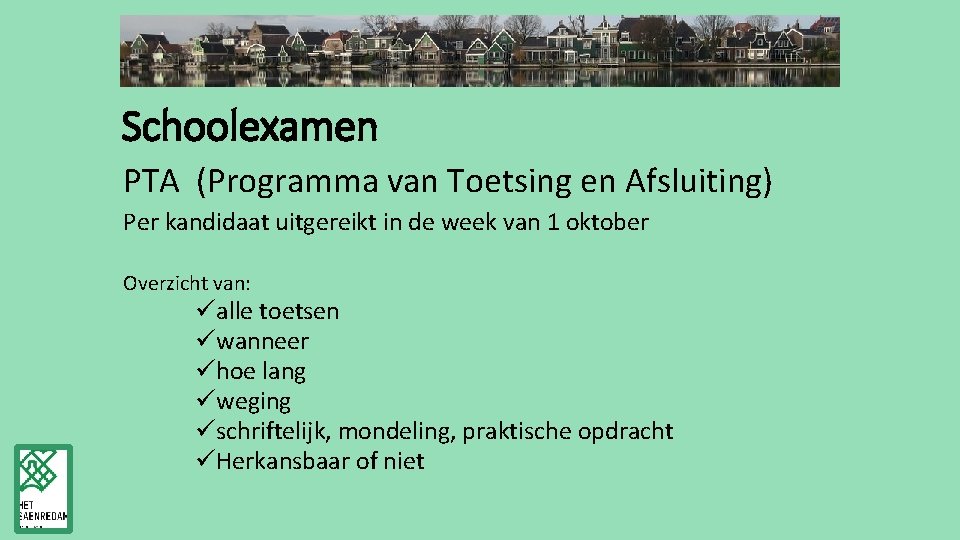 Schoolexamen PTA (Programma van Toetsing en Afsluiting) Per kandidaat uitgereikt in de week van