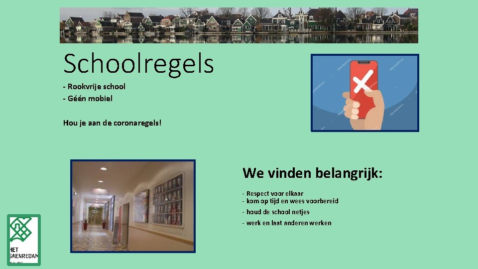 Schoolregels - Rookvrije school - Géén mobiel Hou je aan de coronaregels! We vinden