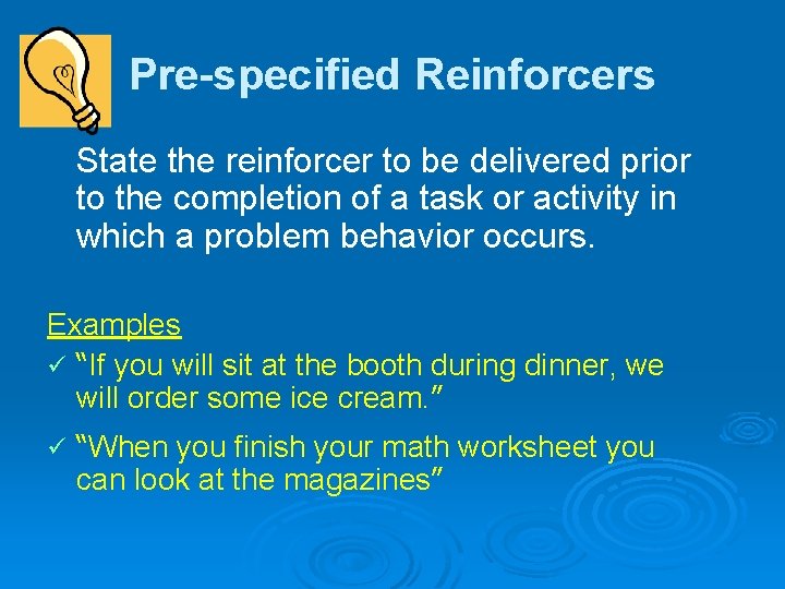 Pre-specified Reinforcers State the reinforcer to be delivered prior to the completion of a