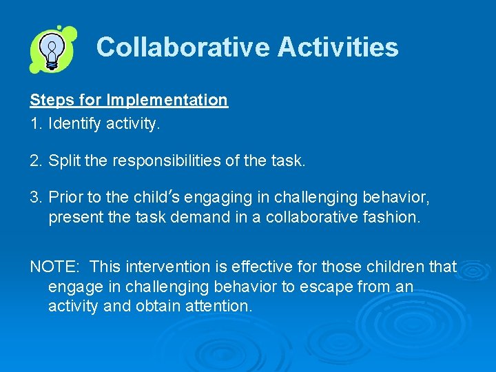Collaborative Activities Steps for Implementation 1. Identify activity. 2. Split the responsibilities of the