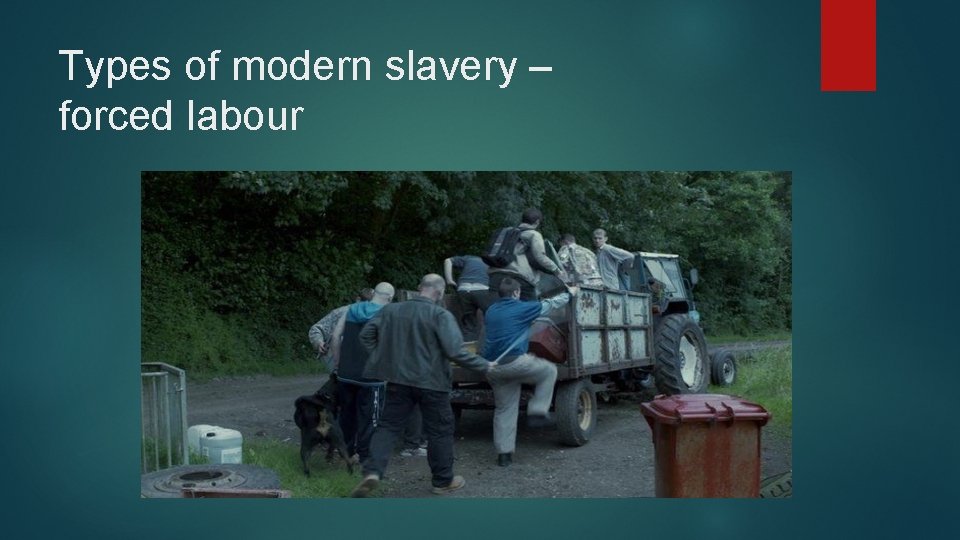 Types of modern slavery – forced labour 