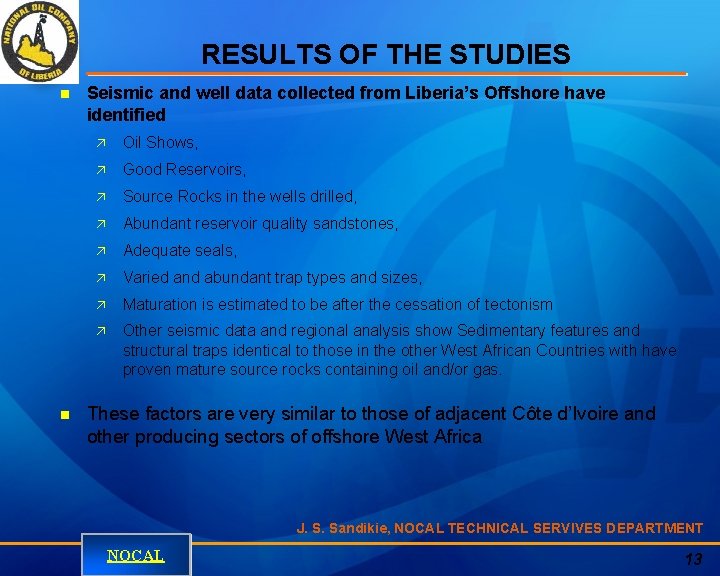 RESULTS OF THE STUDIES n n Seismic and well data collected from Liberia’s Offshore