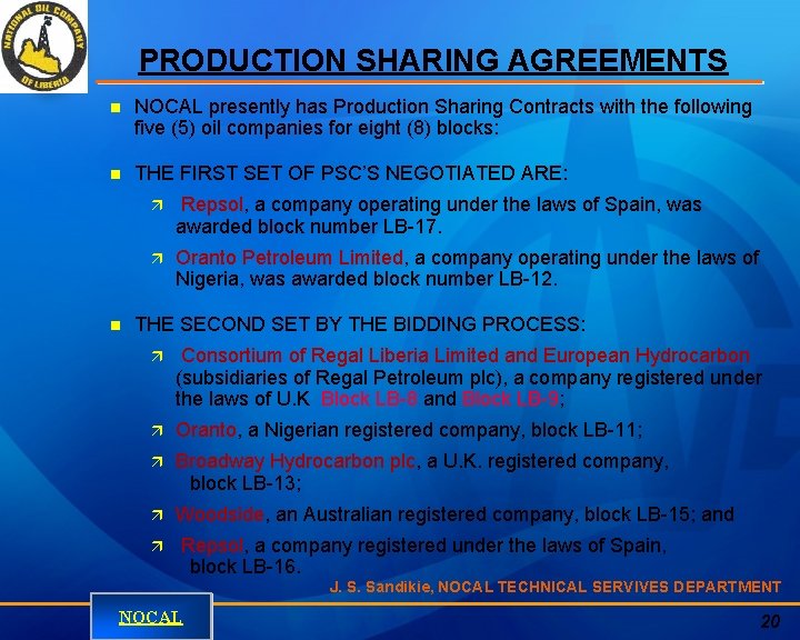 PRODUCTION SHARING AGREEMENTS n NOCAL presently has Production Sharing Contracts with the following five