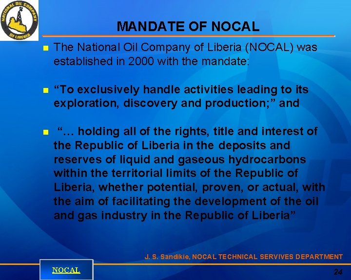 MANDATE OF NOCAL n The National Oil Company of Liberia (NOCAL) was established in