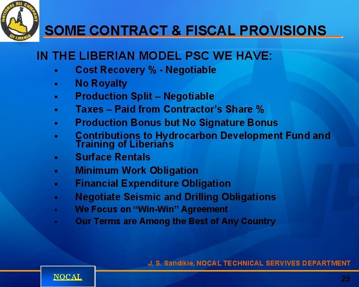 SOME CONTRACT & FISCAL PROVISIONS IN THE LIBERIAN MODEL PSC WE HAVE: § §