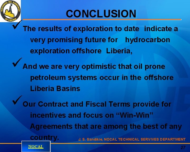 CONCLUSION üThe results of exploration to date indicate a very promising future for hydrocarbon
