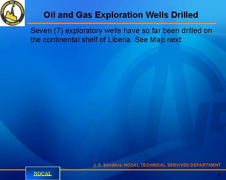 Oil and Gas Exploration Wells Drilled Seven (7) exploratory wells have so far been