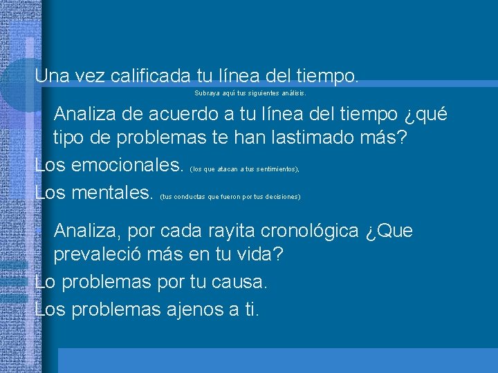 Una vez calificada tu línea del tiempo. Subraya aquí tus siguientes análisis. • Analiza