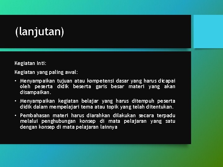 (lanjutan) Kegiatan Inti: Kegiatan yang paling awal: • Menyampaikan tujuan atau kompetensi dasar yang