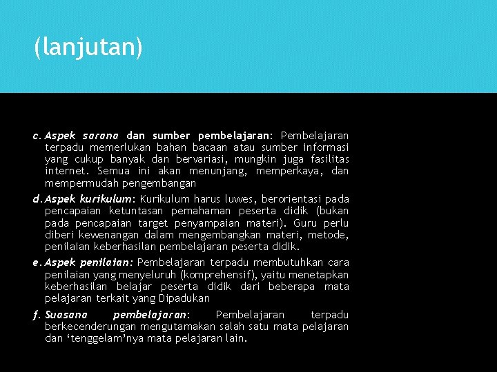 (lanjutan) c. Aspek sarana dan sumber pembelajaran: Pembelajaran terpadu memerlukan bahan bacaan atau sumber