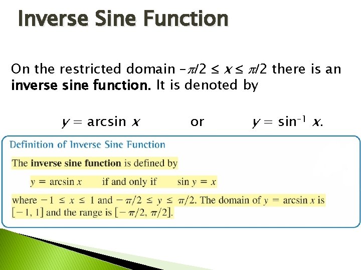 Inverse Sine Function On the restricted domain – 2 x 2 there is an