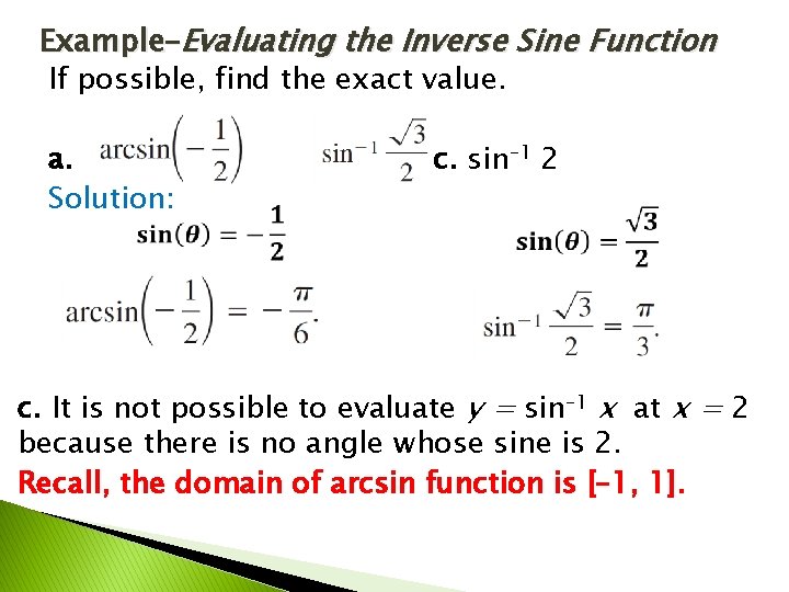 Example–Evaluating the Inverse Sine Function If possible, find the exact value. a. b. Solution: