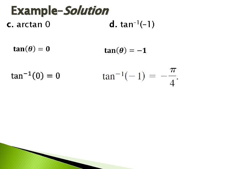 Example–Solution c. arctan 0 d. tan– 1(– 1) 