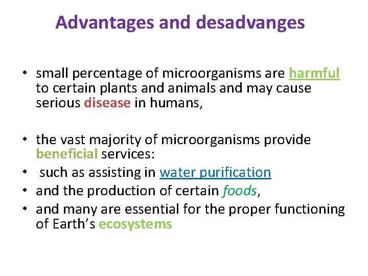 Advantages and desadvanges • small percentage of microorganisms are harmful to certain plants and