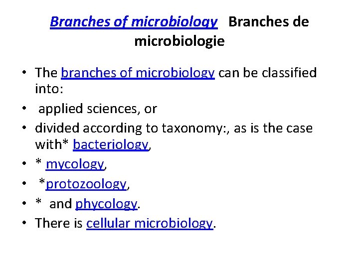 Branches of microbiology Branches de microbiologie • The branches of microbiology can be classified