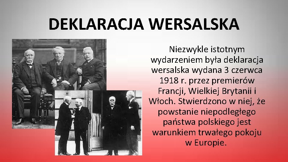 DEKLARACJA WERSALSKA Niezwykle istotnym wydarzeniem była deklaracja wersalska wydana 3 czerwca 1918 r. przez