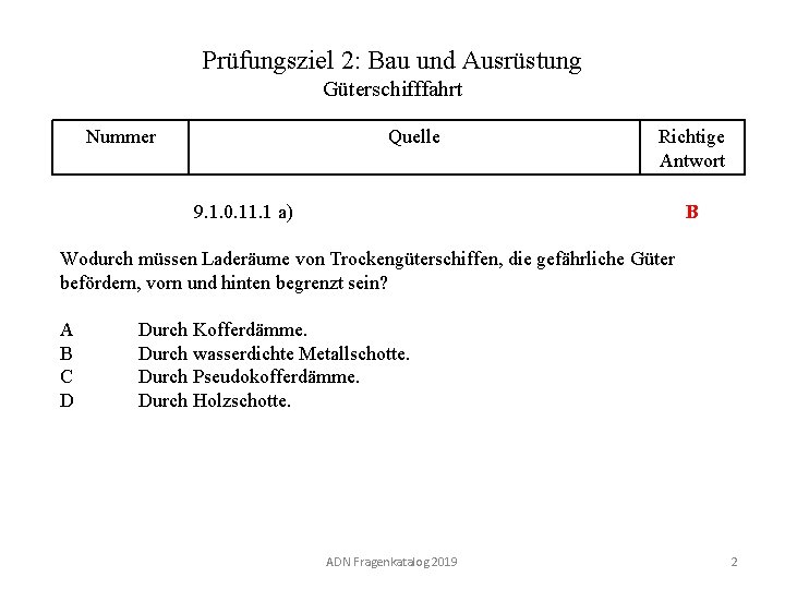 Prüfungsziel 2: Bau und Ausrüstung Güterschifffahrt Nummer 120 02. 0 -02 Quelle Richtige Antwort